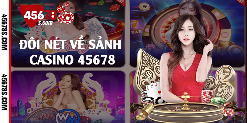 Đôi nét về sảnh casino 45678