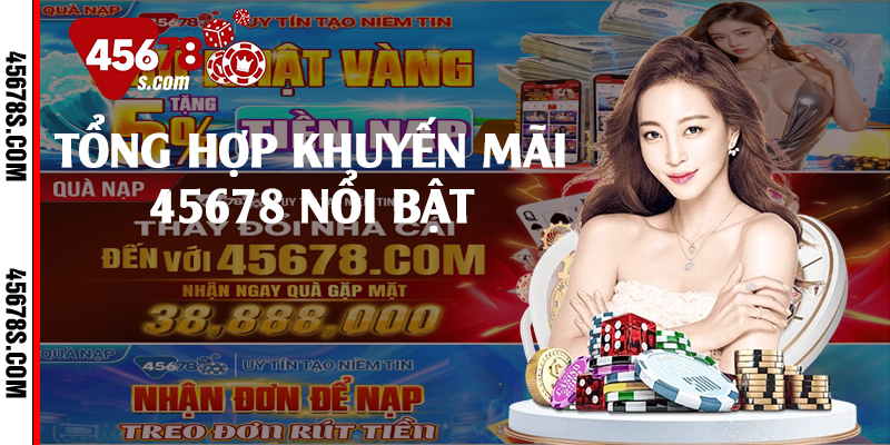 Tổng hợp khuyến mãi 45678 nổi bật 