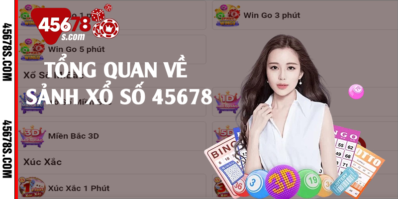 Tổng quan về sảnh xổ số 45678